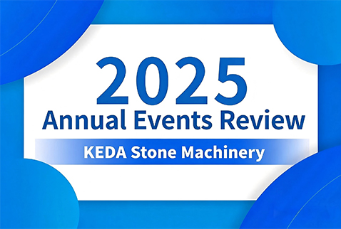 Innovation in Action, Value at the Core | KEDA Stone Machinery: 8 Milestones of 2025